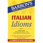 Italian Idioms (Barron's Foreign Language Guides) (Barron's Foreign Language Guides)