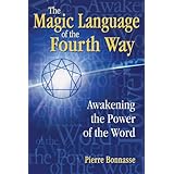 the magic language of the fourth way awakening the power of the word