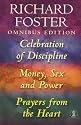 Richard Foster Omnibus: " Celebration of Discipline " , " Money, Sex and Power " , " Prayers from the Heart "