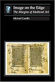 Image on the Edge: The Margins of Medieval Art (Reaktion Books - Essays in Art and Culture)