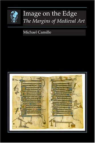 Image on the Edge: The Margins of Medieval Art (Reaktion Books - Essays in Art and Culture)