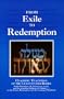 From Exile to Redemption: Chassidic Teachings of the Lubavitcher Rebbe Rabbi Menachem M. Schneerson and the Preceding Rebbeim of Chabad on the Future Redemption and the Coming of Mashiach