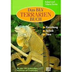 Die BLV Terrarien- Buch: Einrichtung, Technik, Tiere