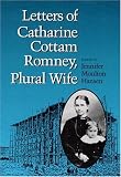 Letters of Catharine Cottam Romney, Plural Wife