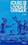 Cours de langue grecque, 1er livre classe de 4e - livre de l'eleve