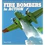 Fire Bombers in Action (Enthusiast Color Series)