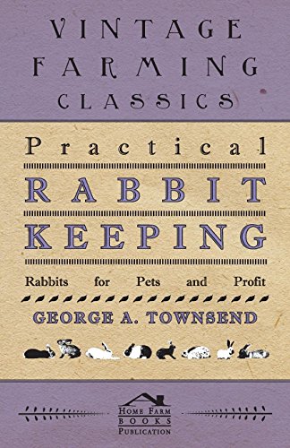 Practical Rabbit Keeping - Rabbits for Pets and Profit Practical Rabbit Keeping - Rabbits for Pets and Profit