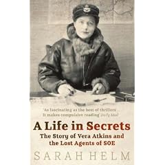 A Life in Secrets: Vera Atkins and the Lost Agents of SOE
