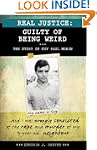 Real Justice: Guilty of Being Weird:...