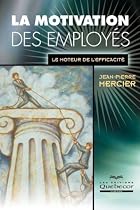 Motivation des employés (La): Le moteur de l'efficacité