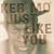 Just Like You