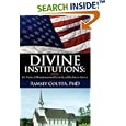 Divine Institutions: The Nature of Denominational Growth and Decline in America by Ramsey Coutta