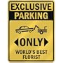 EXCLUSIVE PARKING " ONLY WORLD'S BEST FLORIST " PARKING SIGN OCCUPATIONS