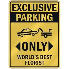 EXCLUSIVE PARKING " ONLY WORLD'S BEST FLORIST " PARKING SIGN OCCUPATIONS
