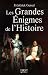 Les grandes énigmes de l'Histoire Les grandes énigmes de l'Histoire