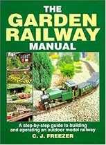 The Garden Railway Manual: Step-by-step Guide to Building and Operating an Outdoor Model Railway