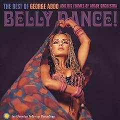 Belly Dance: the Best of George Abdo & His Flames of Araby Orchestra