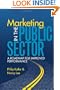 Marketing in the Public Sector (paperback): A Roadmap for Improved Performance