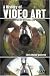 A History of Video Art: The Development of Form and Function