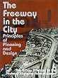 The Freeway in the City: Principles of Planning and Design