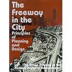 The Freeway in the City: Principles of Planning and Design book cover