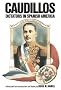 Caudillos: Dictators in Spanish America