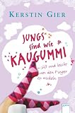 Jungs sind wie Kaugummi - s&uuml;&szlig; und leicht um den Finger zu wickeln - Kerstin Gier