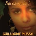 Seras-tu là ? | Livre audio Auteur(s) : Guillaume Musso Narrateur(s) : Hervé Lavigne, Véronique Groux de Miéri