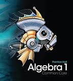 Prentice Hall Mathematics: ALGEBRA 1: STUDENT EDITION TXT 2011C (NATL)