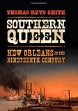 Southern Queen: New Orleans in the Nineteenth Century