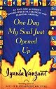 ONE DAY MY SOUL JUST OPENED UP: 40 Days and 40 Nights Toward Spiritual Strength and Personal Growth