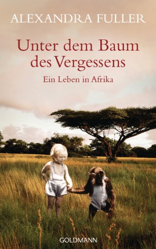 Unter dem Baum des Vergessens -: Ein Leben in Afrika (German Edition)