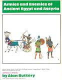 Armies and enemies of ancient Egypt and Assyria : Egyptian, Nubian, Asiatic, Libyan, Hittite, Sea Peoples, Assyrian, Aramean (Syrian), Hebrew, Urartian, Median, Elamite, Babylonian, Scythian, 3200 BC 