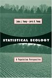 Statistical Ecology: A Population Perspectiv Linda J. Young, Jerry Young