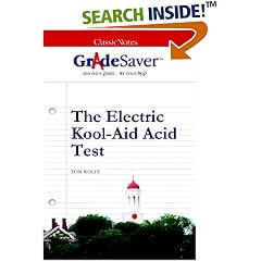 GradeSaver (tm) ClassicNotes The Electric Kool-Aid Acid Test: Study Guide