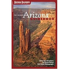 The Insider's Arizona Guidebook (Travel Arizona Collection: Arizona Highways)