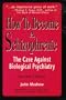 How to Become a Schizophrenic