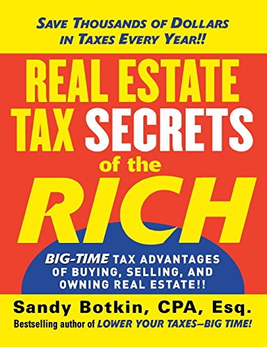 real estate tax secrets of the rich big time tax advantages of buying selling and owning real estate