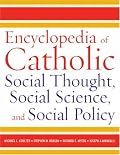 Encyclopedia of Catholic Social Thought, Social Science, and Social Policy (2-Volume Set)