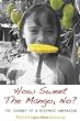 How Sweet The Mango, No?: The Journey of a Hispanic Amerasian