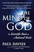 The Mind of God: The Scientific Basis for a Rational World