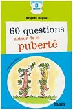 60 questions autour de la pubert�