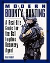 Modern Bounty Hunting: A Real-Life Guide for the Bail Fugitive Recovery Agent