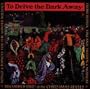 To Drive the Dark Away