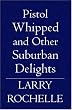 Pistol Whipped, And Other Suburban Delights