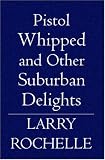 Pistol Whipped, And Other Suburban Delights