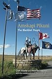 Amskapi Pikuni : the Blackfeet people