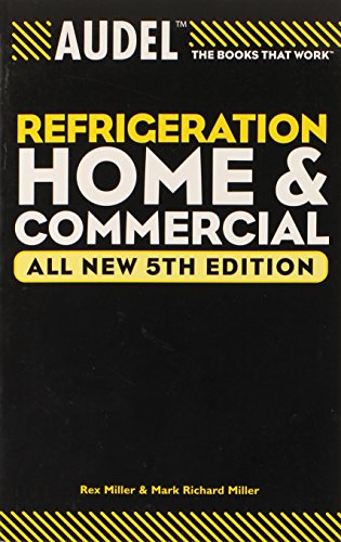 Audel Refrigeration Home and Commercial, by Rex Miller, Mark Richard Miller, Edwin P. Anderson Audel Refrigeration Home and Commercial, by Rex Miller, Mark Richard Miller, Edwin P. Anderson