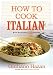 How to Cook Italian