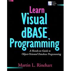 Learn DBase for Windows Programming: A Hands-on Guide to Object-Oriented Database Programming